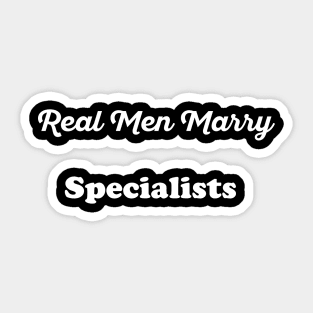 Real Men Marry Specialists Gift for Husband T-Shirt Sticker